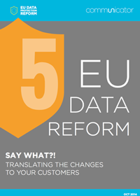 EU Data Reform: Translating the changes to your customers